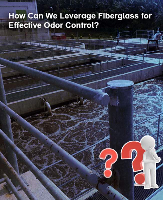 Banishing Odor Woes in Wastewater Treatment Plants: Leveraging Fiberglass for Lasting Solutions