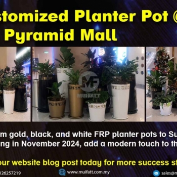 FRP Planter Pots Supplied to Sunway Pyramid for Oasis Opening